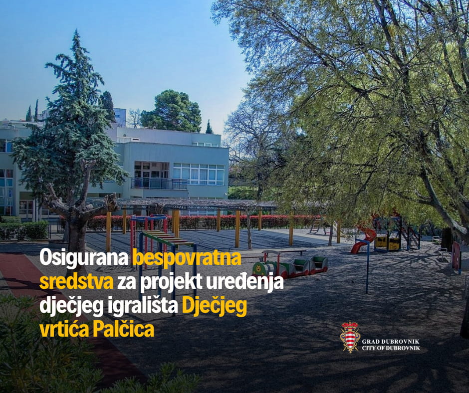 ZA UREĐENJE DJEČJEG IGRALIŠTA VRTIĆA „PALČICA“ GRAD DUBROVNIK OSIGURAO BESPOVRATNA SREDSTVA 