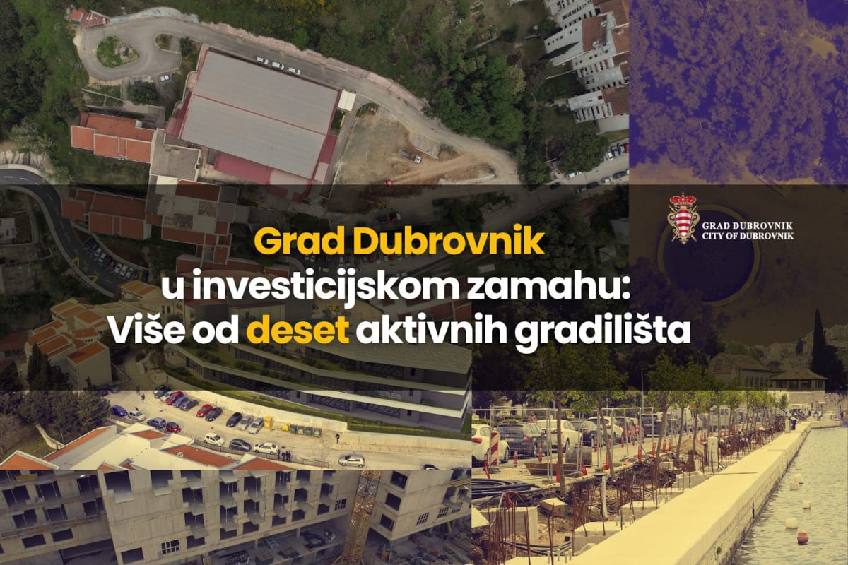 GRAD DUBROVNIK U INVESTICIJSKOM CIKLUSU S BROJNIM GRADILIŠTIMA