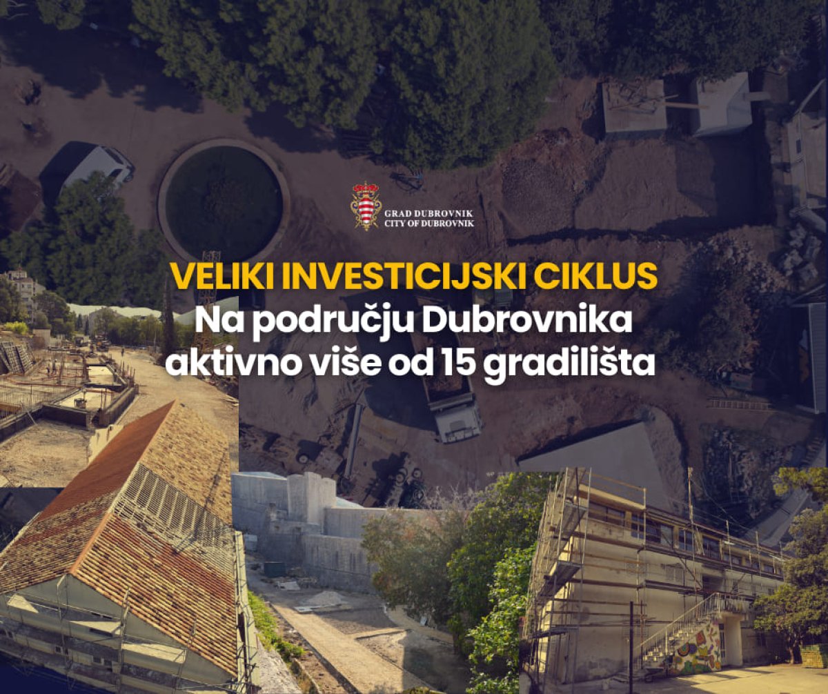 VELIKI INVESTICIJSKI CIKLUS GRADA: NA PODRUČJU DUBROVNIKA AKTIVNO VIŠE OD 15 GRADILIŠTA