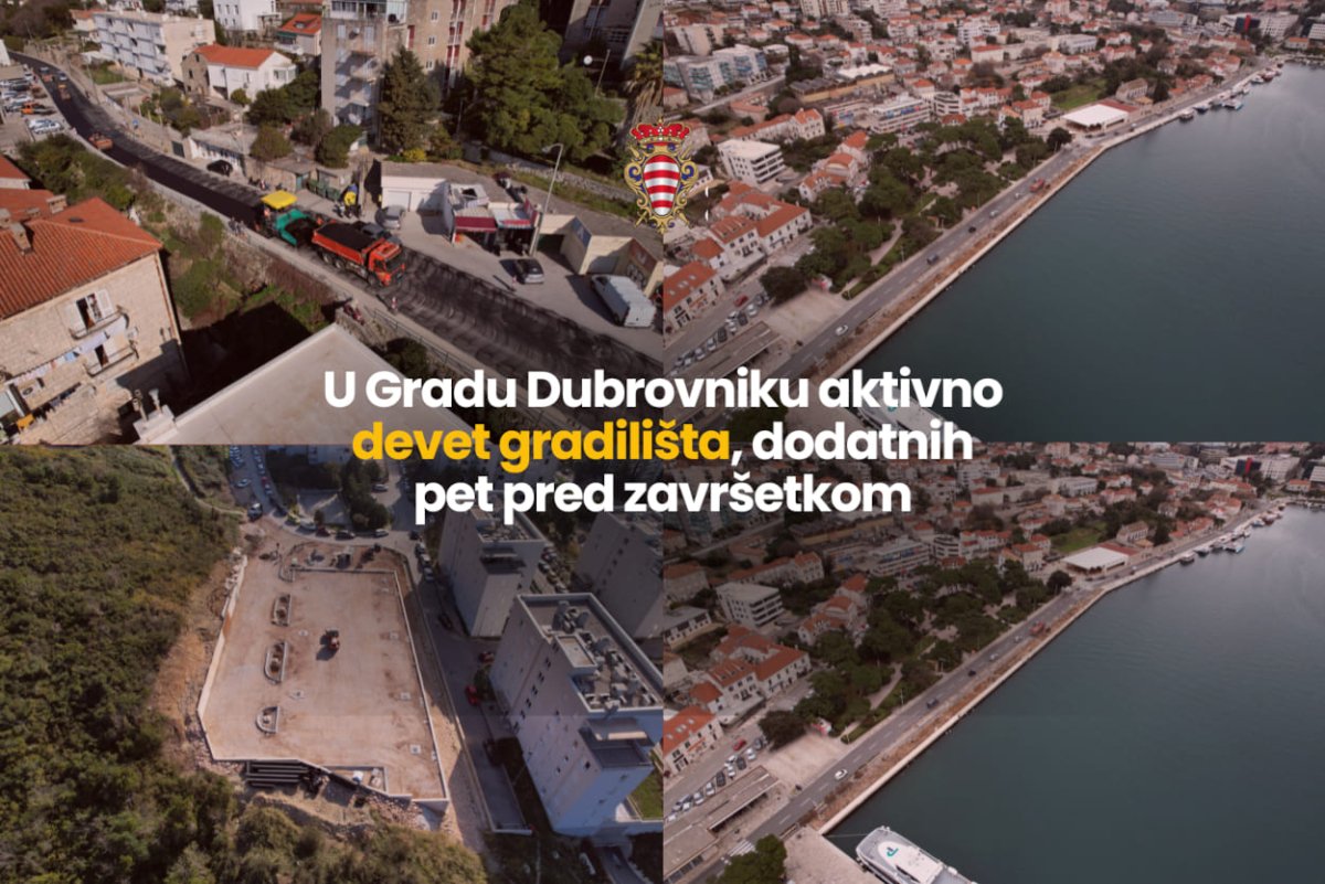 Video / DUBROVAČKA GRADSKA UPRAVA IMA DEVET AKTIVNIH GRADILIŠTA