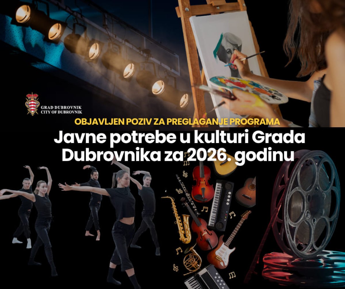 GRAD DUBROVNIK: JAVNI POZIV ZA PREDLAGANJE PROGRAMA JAVNIH POTREBA U KULTURI ZA 2026. GODINU